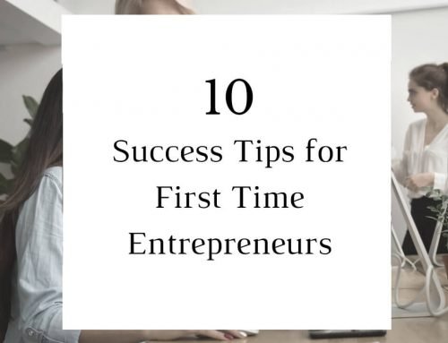 10 Success Tips For First Time Entrepreneurs